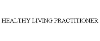 HEALTHY LIVING PRACTITIONER