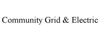 COMMUNITY GRID & ELECTRIC