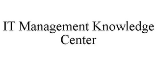 IT MANAGEMENT KNOWLEDGE CENTER