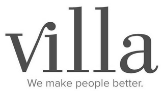 VILLA WE MAKE PEOPLE BETTER.