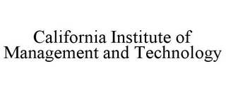 CALIFORNIA INSTITUTE OF MANAGEMENT AND TECHNOLOGY