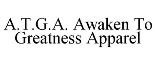 A.T.G.A. AWAKEN TO GREATNESS APPAREL