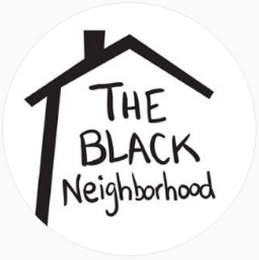 THE BLACK NEIGHBORHOOD