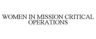 WOMEN IN MISSION CRITICAL OPERATIONS