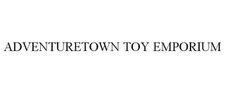 ADVENTURETOWN TOY EMPORIUM