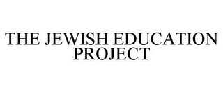 THE JEWISH EDUCATION PROJECT