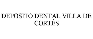 DEPOSITO DENTAL VILLA DE CORTÉS