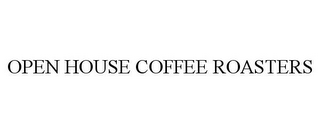 OPEN HOUSE COFFEE ROASTERS