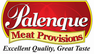 PALENQUE MEAT PROVISIONS EXCELLENT QUALITY, GREAT TASTE