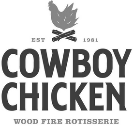 COWBOY CHICKEN WOOD FIRE ROTISSERIE, EST 1981