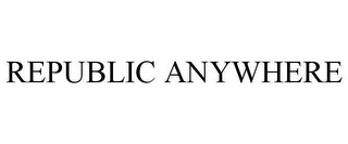 REPUBLIC ANYWHERE