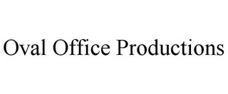 OVAL OFFICE PRODUCTIONS