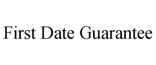 FIRST DATE GUARANTEE