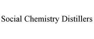 SOCIAL CHEMISTRY DISTILLERS