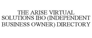 THE ARISE VIRTUAL SOLUTIONS IBO (INDEPENDENT BUSINESS OWNER) DIRECTORY