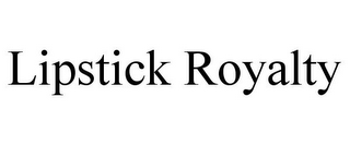 LIPSTICK ROYALTY