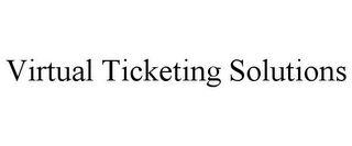 VIRTUAL TICKETING SOLUTIONS