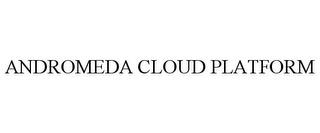 ANDROMEDA CLOUD PLATFORM