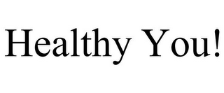 HEALTHY YOU!