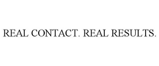 REAL CONTACT. REAL RESULTS.