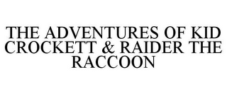 THE ADVENTURES OF KID CROCKETT & RAIDER THE RACCOON