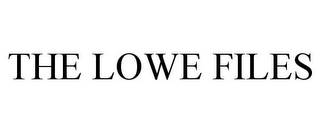 THE LOWE FILES