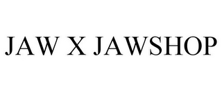 JAW X JAWSHOP