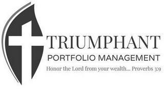 TRIUMPHANT PORTFOLIO MANAGEMENT HONOR THE LORD FROM YOUR WEALTH... PROVERBS 3:9