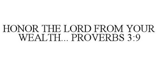 HONOR THE LORD FROM YOUR WEALTH... PROVERBS 3:9