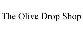 THE OLIVE DROP SHOP