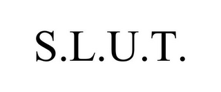 S.L.U.T.