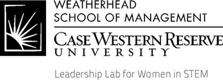 WEATHERHEAD SCHOOL OF MANAGEMENT CASE WESTERN RESERVE UNIVERSITY LEADERSHIP LAB FOR WOMEN IN STEM