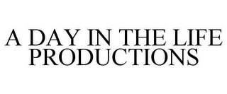 A DAY IN THE LIFE PRODUCTIONS