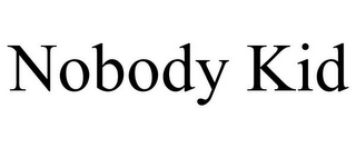 NOBODY KID