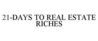 21-DAYS TO REAL ESTATE RICHES