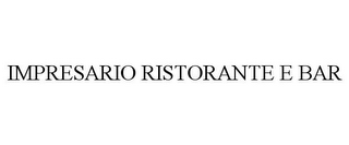 IMPRESARIO RISTORANTE E BAR