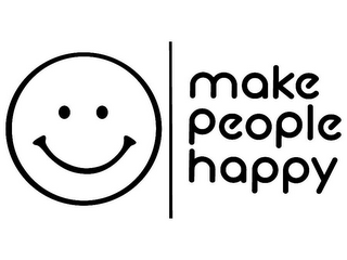 MAKE PEOPLE HAPPY