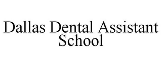 DALLAS DENTAL ASSISTANT SCHOOL