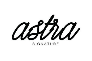 ASTRA SIGNATURE