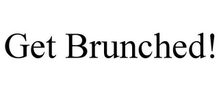 GET BRUNCHED!