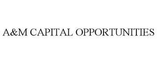 A&M CAPITAL OPPORTUNITIES