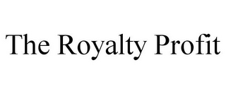 THE ROYALTY PROFIT