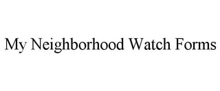 MY NEIGHBORHOOD WATCH FORMS