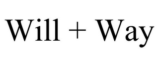 WILL + WAY