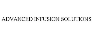 ADVANCED INFUSION SOLUTIONS