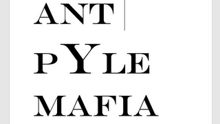 ANT PYLE MAFIA