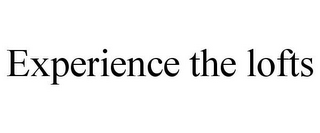EXPERIENCE THE LOFTS