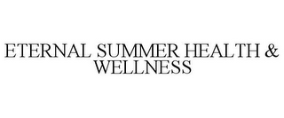 ETERNAL SUMMER HEALTH & WELLNESS