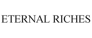 ETERNAL RICHES