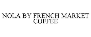 NOLA BY FRENCH MARKET COFFEE